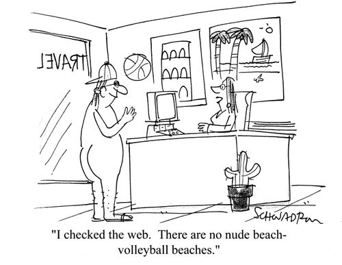'I checked the web. There are no nude beach-volleyball beaches.'