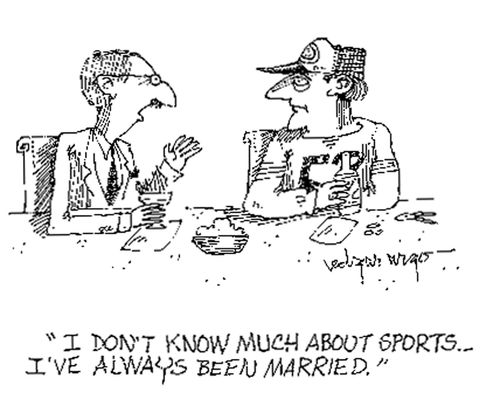 'I don't know much about sports...I've always been married.'