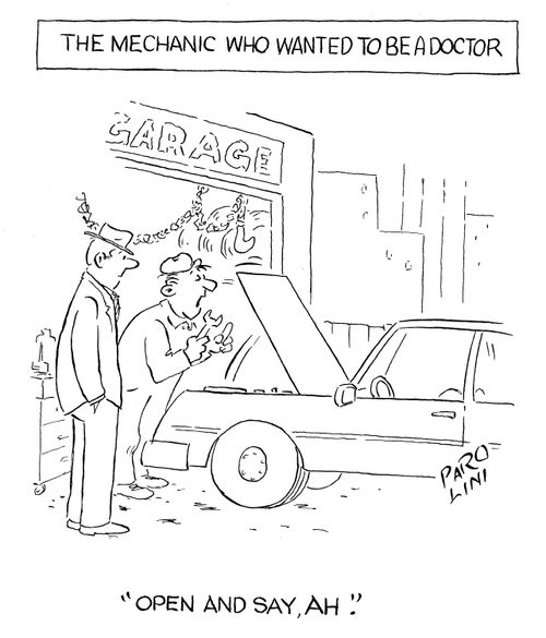 The mechanic who wanted to be a doctor: 'Open adn say, ah.'