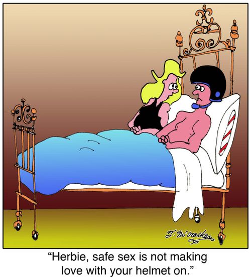 Safe sex is not making love with your helmet on.