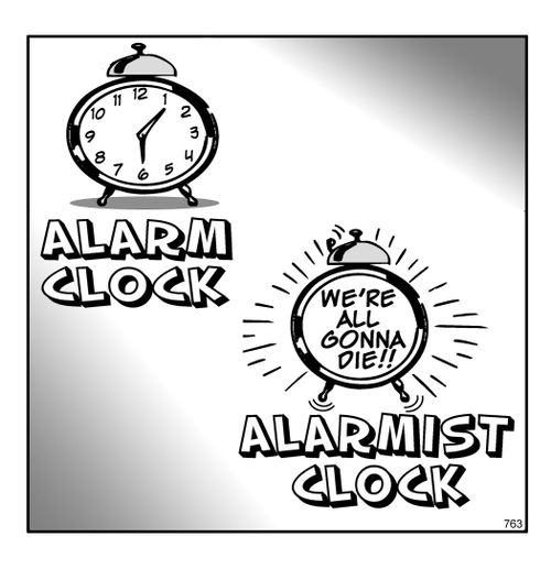 Alarmist clock.