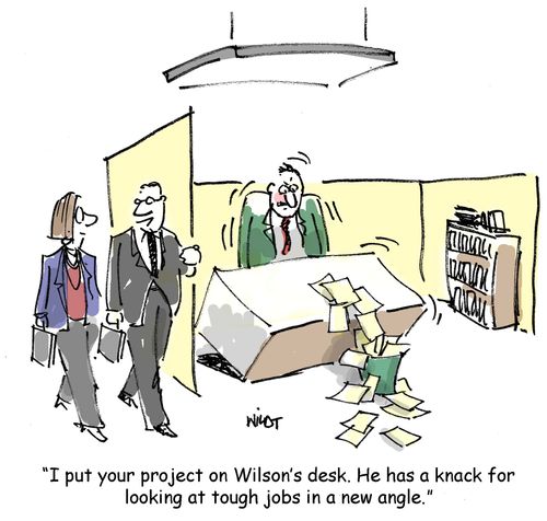 'I put your project on Wilson's desk. He has a knack for looking at tough jobs in a new angle.'