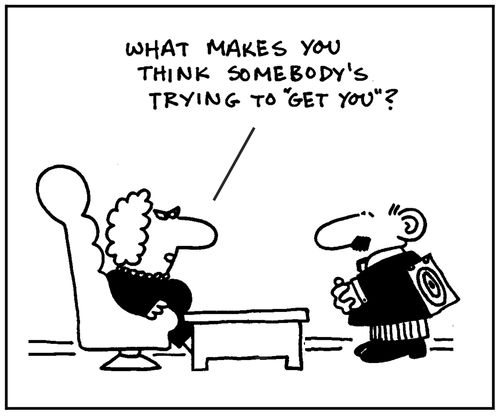 'What makes you think somebody's trying to 'get you' ?'