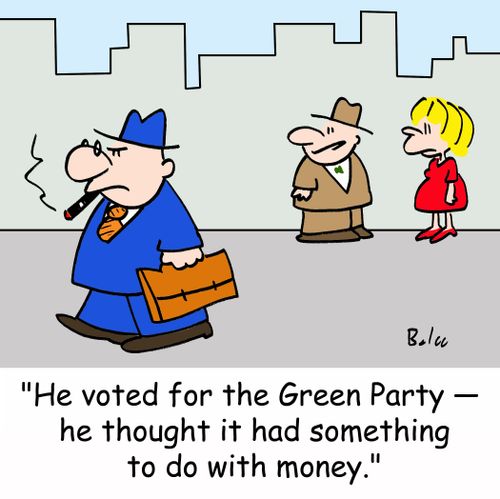 'He voted for the Green Party -- he thought it had something to do with money.'
