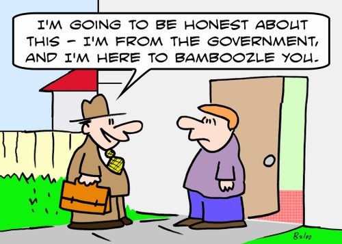 'I'm going to be honest about this -- I'm from the Government, and I'm here to bamboozle you.'