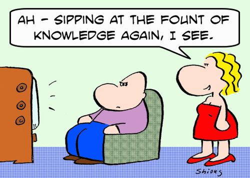 'Ah -- Sipping at the fount o knowledge again, I see.'