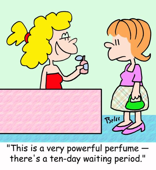 'This is a very powerful perfume -- there's a ten-day waiting period.'