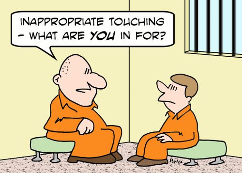 'Inappropriate touching -- What are you in for?'