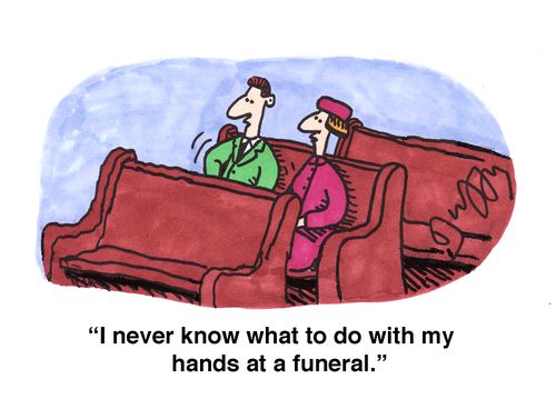 'I never know what to do with my hands at a funeral.'
