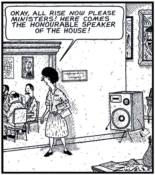 'Okay, all rise now please Ministers! Here comes the Honourable Speaker of the House!'