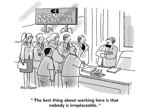'The best thing about working here is that nobody is irreplaceable.'