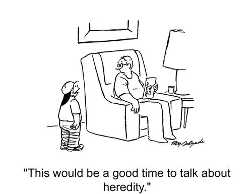 'This would be a good time to talk about heredity.'