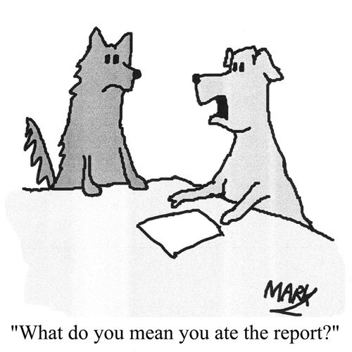 "What do you mean you ate the report?"