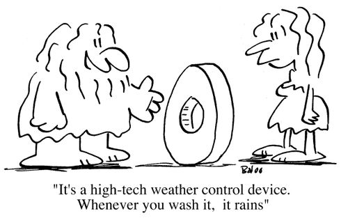 "It's a high tech weather control device, whenever you wash it, it rains"