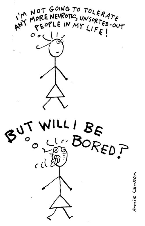 No more neurotic people in my life, but will I be bored