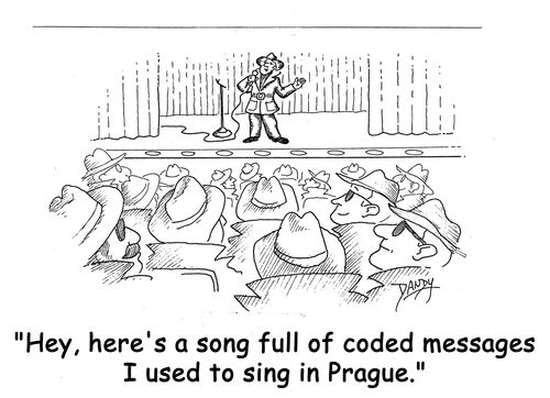 'Hey, here's a song full of coded messages I used to sing in Prague.'