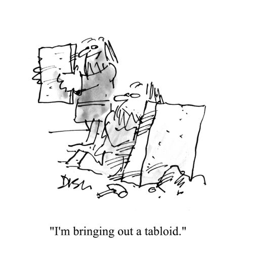 'I'm bringing out a tabloid.'