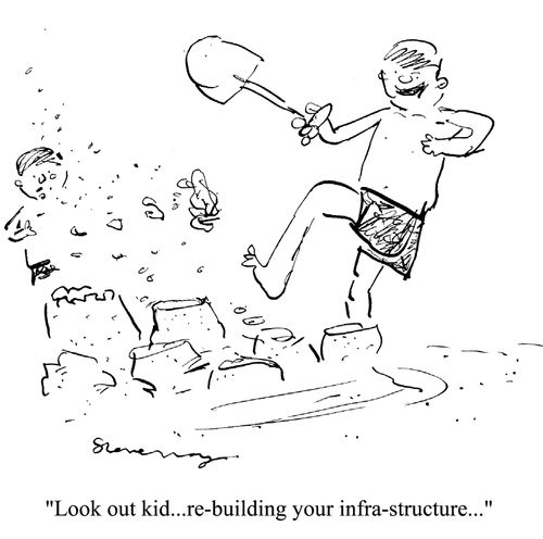'Look out kid...re-building your infras-tructure...'