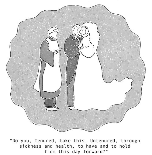 'Do you, Tenured, take this, Untenured, through sickness and health, to have and to hold from this day forward?'