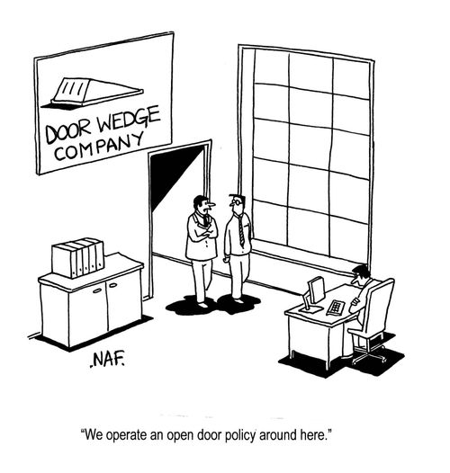 'We operate an open door policy around here.'