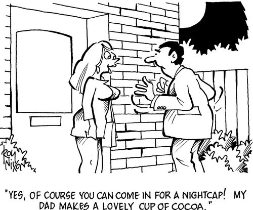 'Yes, of course you can come in for a nightcap! My dad makes a lovely cup of cocoa.'