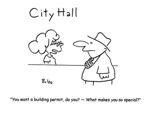'You want a building permit, do you?- What makes you so special?'
