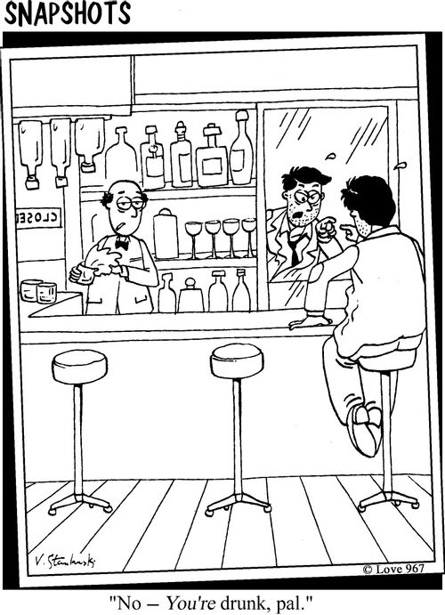 "No - you're drunk, pal."