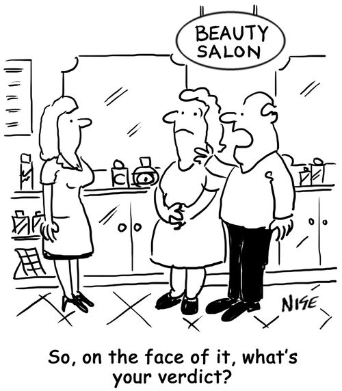 'So, on the face of it, what's your verdict?' (husband to wife's beautician).