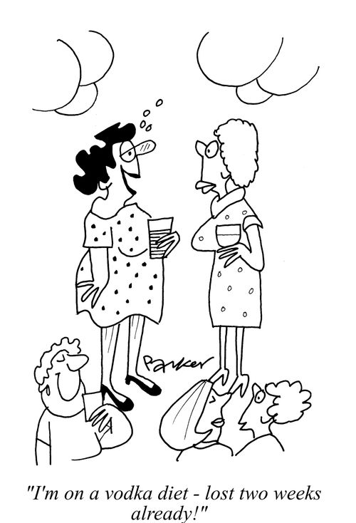 "I'm on a vodka diet-lost two weeks already!"