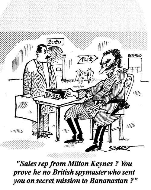 "Sales rep from Milton Keynes? You prove he no British spymaster who sent you on secret mission to Bananastan?"
