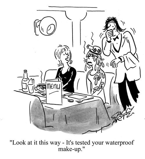'Look at it this way - It's tested your waterproof make-up.'