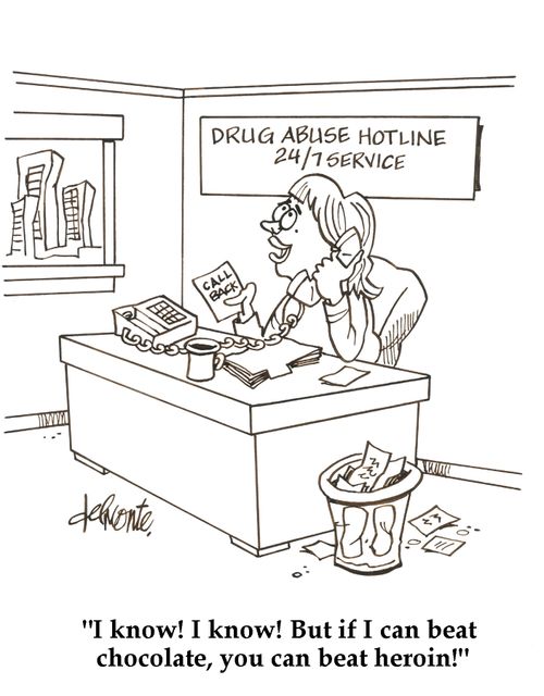 'I know! I know! But if I can beat chocolate, you can beat heroin!'