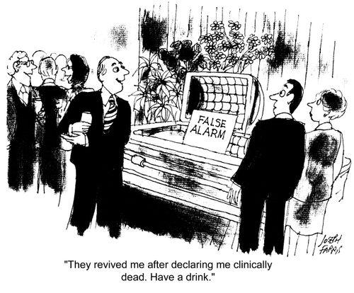 'They revived me after declaring me clinically dead. Have a drink.'