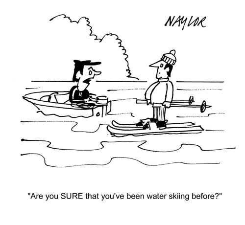 'Are you SURE that you've been water skiing before?'