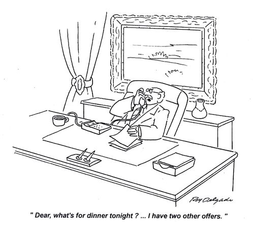 'Dear,what's for dinner tonight?... I have two other offers.'