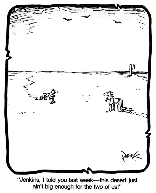'Jenkins, I told you last week - this desert just ain't big enough for the two of us!'