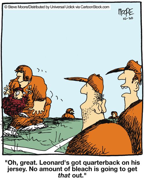 'Oh, great. Leonard's got quarterback on his jersey. No amount of bleach is going to get THAT out.'