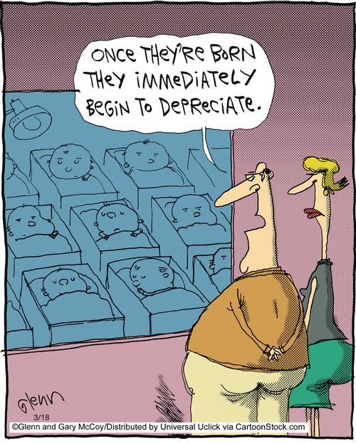 'Once they're born they immediately begin to depreciate.'