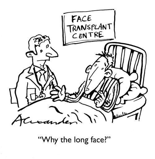 "Why the long face?"