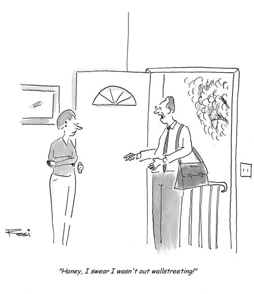 'Honey, I swear, I wasn't out wallstreeting!'