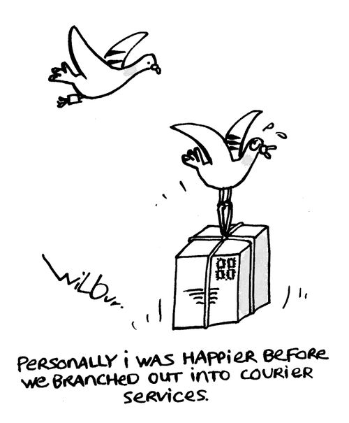 'Personally I was happier before we branched out into courier services.'