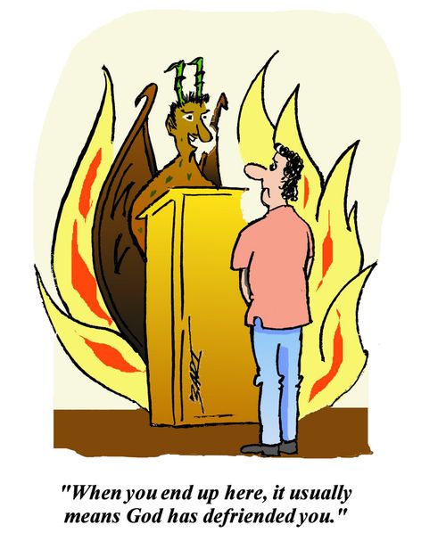 'When you end up here, it usually means God has defriended you.'