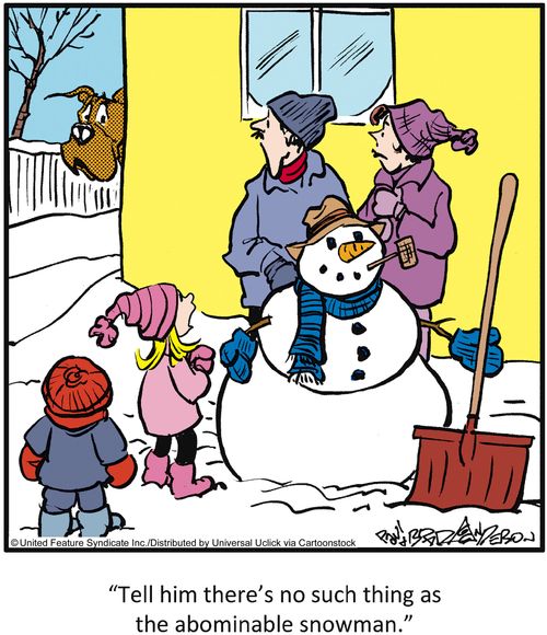 'Tell him there's no such thing as the abominable snowman.'