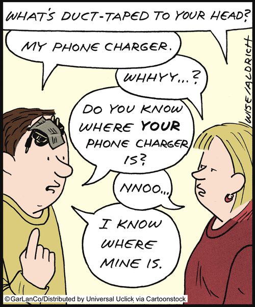 'Do you know where your phone charger is? . . . I know where mine is.'