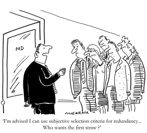 'I'm advised I can use selective selection  criteria for redundancy...who wants the first straw?'