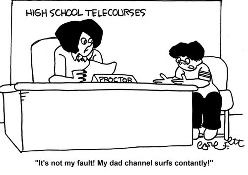 'It's not my fault!  My dad channel surfs constantly!'