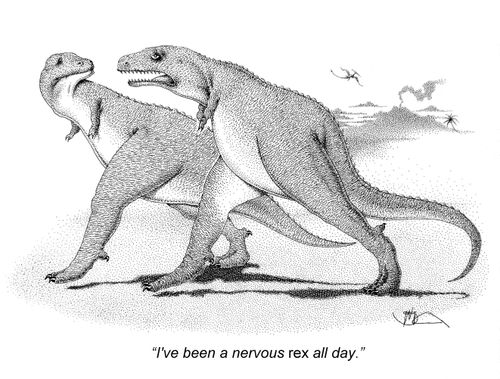 'I've been a nervous rex all day.'