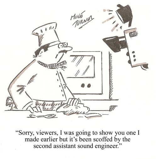 'Sorry, viewers, I was going to show you one I made earlier but it's been scoffed by the second assistant sound engineer.'