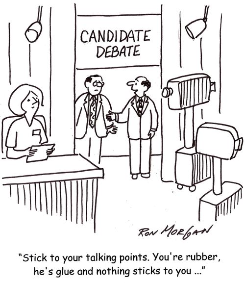 'Stick to your talking points. You're rubber, he's glue and nothing sticks to you...'