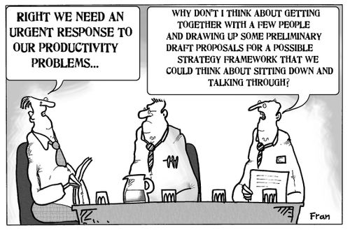 'Right we need an urgent response to our productivity problems...'